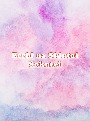 Ecchi na Shintai Sokutei Anime Edition